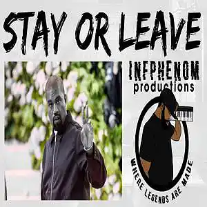 Picture for song 'Stay Or Leave(Kanye West Type Beat) DL Now' by artist 'InfPhenom'