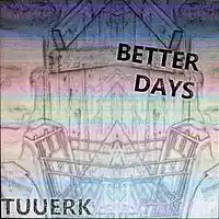 Picture for song 'BETTER DAYS' by artist 'TUERK'