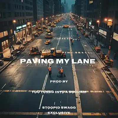 Picture for song 'PAVING MY LANE - MASTRE' by artist 'YOU-TUNED-INTO-A-GODDAM-STOOPID-SWAGG-EXCLUSIVE'