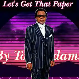 Picture for song 'Let's Get That Paper by Tony Adams' by artist 'Tony Adams'