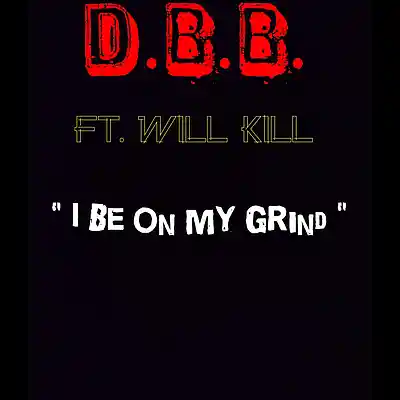 Picture for song 'D.B.B. Ft. Will Kill - On My Grind' by artist 'Will Kill'