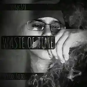 Picture for song 'Waste of Time (Prod. $ojo)' by artist 'YungSix'