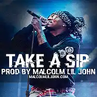 Picture for song 'Take a Sip' by artist 'Malcolm Lil John'