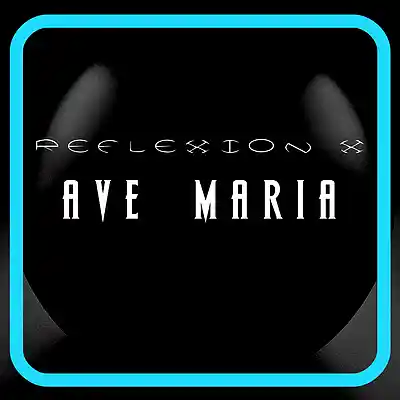 Picture for song 'Ave Maria (Reflexion X Electro Pop Mix)' by artist 'Reflexion X'