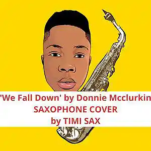 Picture for song ''We Fall Down' SAX COVER by TIMI SAX' by artist 'Timmy sax'