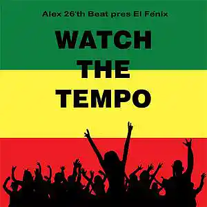 Picture for song 'Alex 26'th Beat pres. El Fénix "Watch The Tempo" (' by artist 'Alex 26'th Beat'