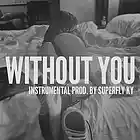 Picture for song 'Without You (A$AP Rocky/Mac Miller Type Beat)' by artist 'Superfly Ky'