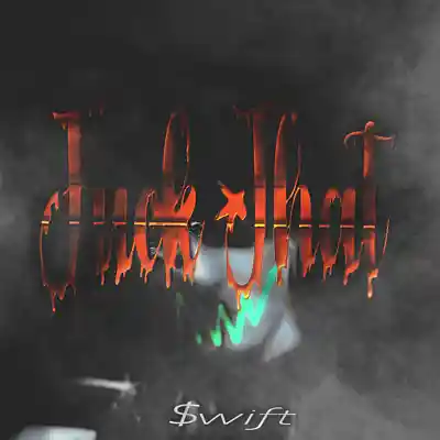 Picture for song 'Fuck That' by artist 'Swift Media'