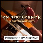 Picture for song 'ON THE CORNER (EAST COAST STREET BANGER///FREE DL)' by artist 'Ahktane Entertainment'
