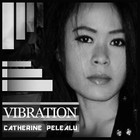 Picture for song 'VIBRATION - ORIGINAL MIX (Catherine Pelealu)' by artist 'Catherine Pelealu'