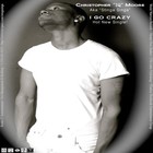 Picture for song 'I Go Crazy' by artist 'Christopher IQ Moore'