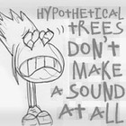 Picture for song '04. Hypothetical Trees Don't Make A Sound At All' by artist 'Coming Down Happy'