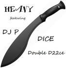 Picture for song 'Heavy featuring DJ P, Double D22ce, Dice' by artist 'DiCE-aka-The-Diggity-D'