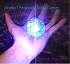 Picture for song 'Doesn't Anybody Slow Dance' by artist 'Derek Raven Songs'