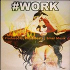 Picture for song '#WORK (W| Hook By EmanMusik)' by artist 'DieselMusic'