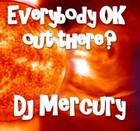 Picture for song 'Everybody OK Out There?' by artist 'Dj Mercury'