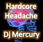 Picture for song 'Hardcore Headache' by artist 'Dj Mercury'