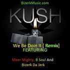 Picture for song 'KUSH - We Be Doin It Remix' by artist 'Bizerk Da Jerk'