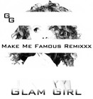 Picture for song '_MAKE ME FAMOUS REMIXXX.mp3' by artist 'Glam Girl'