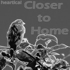 Picture for song 'Closer to Home' by artist 'heartical'