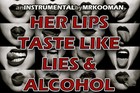 Picture for song 'Her Lips Taste Like Lies & Alcohol' by artist 'Mr.Kooman'
