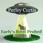 Picture for song 'Early's Been Probed' by artist 'Perley Curtis'