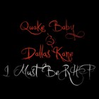 Picture for song 'I Must Be RHP Ft-Dallas Kane Prod By-RoBeatz' by artist 'Quake Baby'