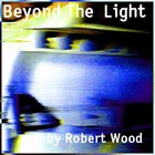 Picture for song 'Beyond The Light' by artist 'Robert Wood'