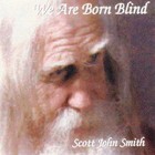 Picture for song 'We Are Born Blind' by artist 'Scott John Smith'