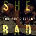 Picture for song 'She Bad | *Smash W/ Hook* | FREE DL' by artist 'The Siinergy'