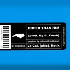 Picture for song 'Doper than Him f. Lo-Cal & Kotix' by artist 'thisisamc'