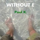 Picture for song 'PAUL K' by artist 'WITHOUT E'
