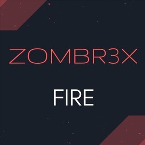Picture for song 'Zombr3x - Fire' by artist 'Zombr3x'