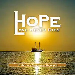 Picture for song 'Hope (Love Never Dies)' by artist 'Samuel Alexander Barbour'