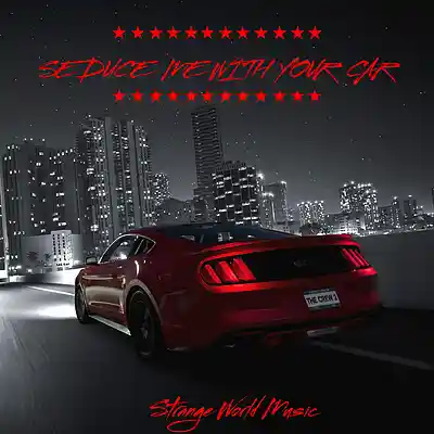 Picture for song 'Seduce Me With Your Car' by artist 'Strange World Music'