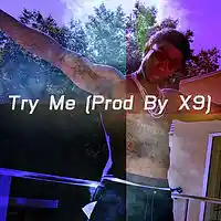 Picture for song '*Free DL* Try Me (Prod By X9)' by artist 'X9 OTB'