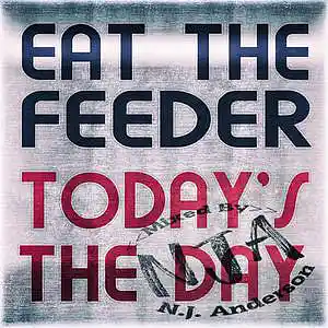 Picture for song 'EatTheFeeder Todays The Day Mixed by NJAnderson' by artist 'Songs Mixed By NJ Anderson'