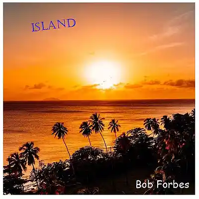 Picture for song 'Island' by artist 'Bob Forbes'