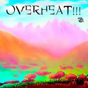 Picture for song 'ernesttlovesyou - Overheat!' by artist 'ernesttlovesyou'