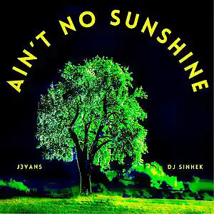 Picture for song 'Ain't No SunShine (Prod. By DJ Sinhek x J3Vans)' by artist 'DJ Sinhek'