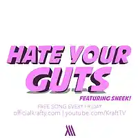 Picture for song 'Hate Your Guts (ft. Sneek)' by artist 'Krafty'