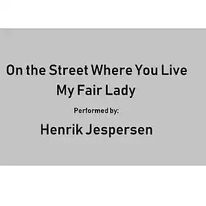 Picture for song 'On The Street Where You Live' by artist 'Henrik Jespersen'