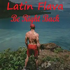 Picture for song 'Be Right Back (Vuelvo Enseguida)' by artist 'Latin Flava'