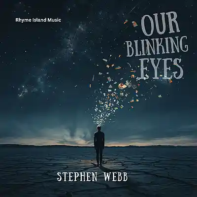 Picture for song 'OUR BLINKING EYES' by artist 'Stephen Webb - Rhyme Island Music'