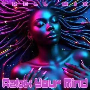 Picture for song 'RELAX YOUR MIND' by artist 'TRELL MIX 209'