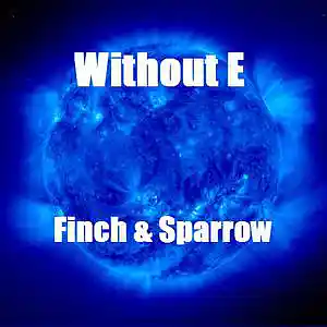 Picture for song 'FINCH & SPARROW' by artist 'WITHOUT E'