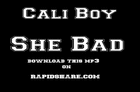 Picture for song 'Cali Boy-She Bad' by artist 'caliiboy'