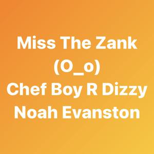 Picture for song 'Miss The Zank #REVAMP' by artist 'Chef Boy R'Dizzy'