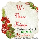 Picture for song 'We Three Kings Christmas Carol Remix' by artist 'ClassicMarqB'