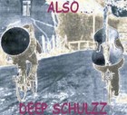 Picture for song 'ALSO...' by artist 'DEEP SCHULZZ'